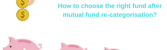 New categories of Mutual Funds: How to choose the right one?