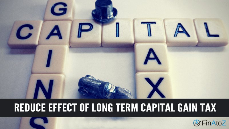Reduce the impact of long term capital gains tax